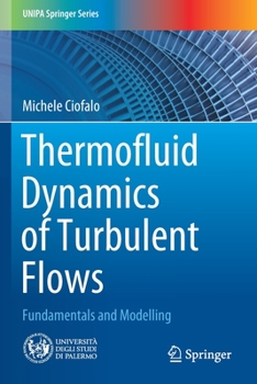 Paperback Thermofluid Dynamics of Turbulent Flows: Fundamentals and Modelling Book