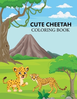 Paperback Cute Cheetah Coloring book: Cheetah Coloring book For Toddlers Book