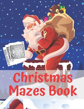 Paperback Christmas Mazes Book: An Amazing Maze Activity Book for Kids Preschoolers and Toddlers Fun Children's Christmas Gift Book