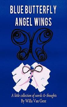 Paperback Blue Butterfly Angel Wings: A Little Collection of Words & Thoughts Book