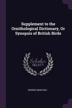 Paperback Supplement to the Ornithological Dictionary, Or Synopsis of British Birds Book