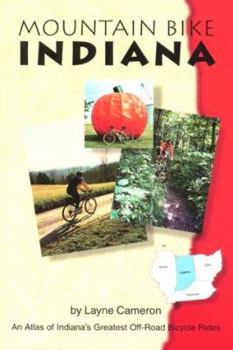 Paperback Mountain Bike Indiana: An Atlas of Indiana's Greatest Off-Road Bicycle Rides (Mountain Bike American) Book