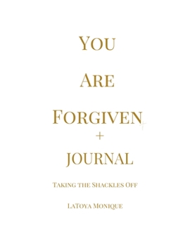 Paperback YOU ARE FORGIVEN + Journal: Taking the Shackles Off Book