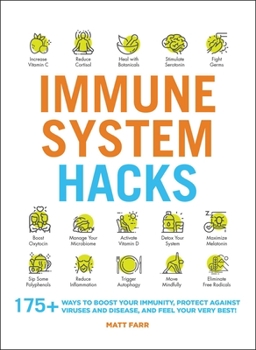Paperback Immune System Hacks: 175+ Ways to Boost Your Immunity, Protect Against Viruses and Disease, and Feel Your Very Best! Book