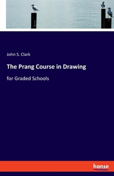 Paperback The Prang Course in Drawing: for Graded Schools Book