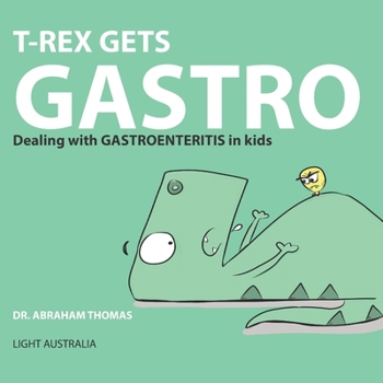 Paperback T-REX gets GASTRO: Dealing with GASTROENTERITIS in kids Book