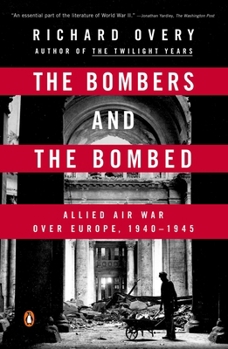 Paperback The Bombers and the Bombed: Allied Air War Over Europe, 1940-1945 Book