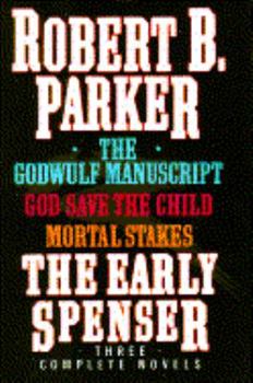 The Early Spenser: The Godwulf Manuscript / God Save The Child / Mortal Stakes - Book  of the Spenser