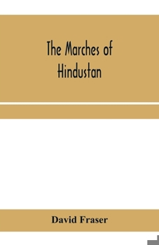 Paperback The marches of Hindustan, the record of a journey in Thibet, Trans-Himalayan India, Chinese Turkestan, Russian Turkestan and Persia Book