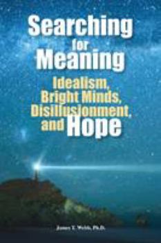 Paperback Searching for Meaning: Idealism, Bright Minds, Disillusionment, and Hope Book