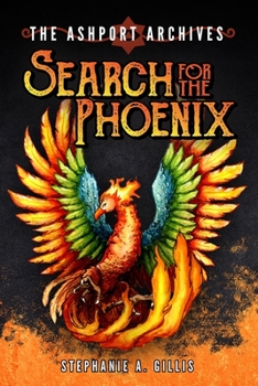 The Ashport Archives: Search for The Phoenix - Book #1 of the Ashport Archives