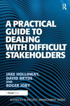Paperback A Practical Guide to Dealing with Difficult Stakeholders Book