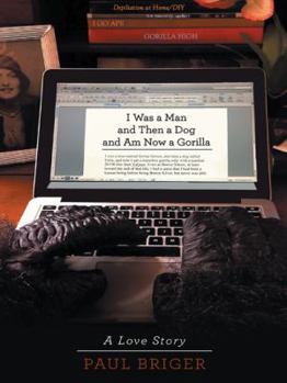 Paperback I Was a Man and Then a Dog and Am Now a Gorilla Book