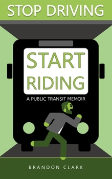 Paperback Stop Driving, Start Riding: A public transit memoir Book
