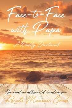 Paperback Face-to-Face with Papa: A Weekly Devotional Book