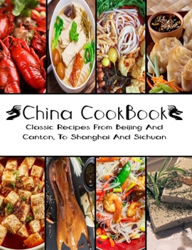 Paperback China Cookbook: Classic Recipes From Beijing And Canton, To Shanghai And Sichuan Book