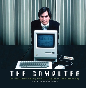 Paperback The Computer: An Illustrated History from Its Origins to the Present Day Book
