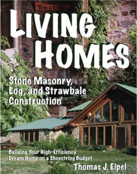 Paperback Living Homes: Stone Masonry, Log, and Strawbale Construction: Building Your High-Efficiency Dream Home on a Shoestring Budget Book