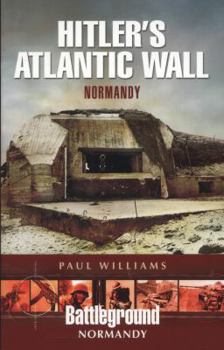 Hitler's Atlantic Wall: Pas de Calais - Book  of the Battleground Europe - WW II