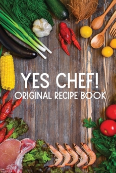 Paperback Yes Chef! Original Recipe Book: (Journal, Diary, Notebook) Book