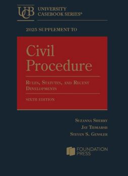 Paperback 2025 Supplement to Civil Procedure, 6th, Rules, Statutes, and Recent Developments (University Casebook Series) Book