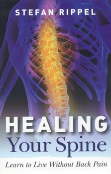 Paperback Healing Your Spine: Rebalance Your Self and Gain Access to Your Entire Life Force Book