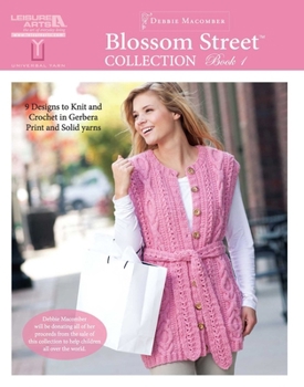Paperback Blossom Street Collection Book 1: 9 Designs to Knit and Crochet in Gerbera Print and Solid Yarns; Debbie Macomber Will Be Donating All of Her Proceeds Book