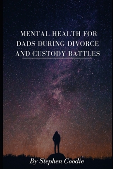 Paperback Mental Health for Dads During Divorce and Custody Battles Book