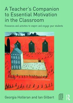 Paperback A Teacher's Companion to Essential Motivation in the Classroom: Resources and Activities to Inspire and Engage Your Students Book