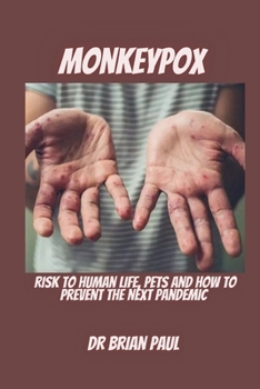 Paperback Monkeypox: Risk to human life, pets and how to prevent the next pandemic Book