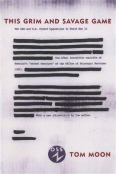 Paperback This Grim and Savage Game: The OSS and U.S. Covert Operations in World War II Book