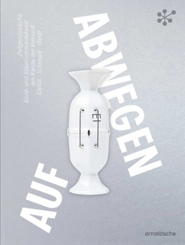 Hardcover Gone Astray / Auf Abwegen: The Art of Gold- And Silversmithing on the Edge of Reason: Hollowware--Jewelry--Utensils/ Zeitgenössische Gold- Und Silbers Book