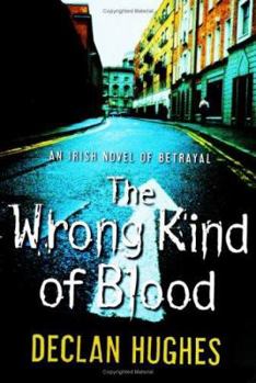 Hardcover The Wrong Kind of Blood: An Irish Novel of Betrayal Book