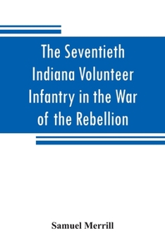 Paperback The Seventieth Indiana Volunteer Infantry in the War of the Rebellion Book