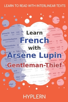 Paperback Learn French with Arsène Lupin Gentleman-Thief: Interlinear French to English Book