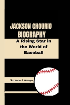 Paperback Jackson Chourio: A Rising Star in the World of Baseball Book
