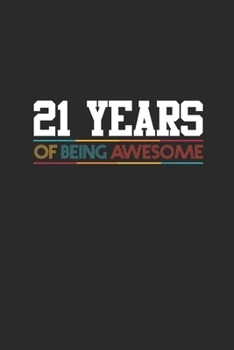 21 Years Of Being Awesome: Dotted Bullet Notebook - Awesome Birthday Gift Idea