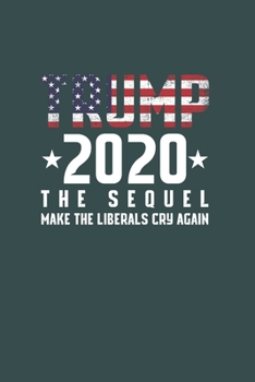 Paperback Trump 2020 the sequel make the liberals cry again: Cool Animated Trump 2020 Design Notebook Composition Book Novelty Gift (6"x9") Dot Grid Notebook to Book