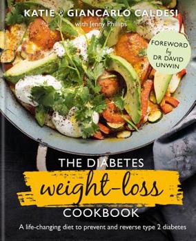 Hardcover The Diabetes Weight Loss Cookbook: A Life-Changing Diet to Prevent and Reverse Type 2 Diabetes Book