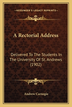 Paperback A Rectorial Address: Delivered To The Students In The University Of St. Andrews (1902) Book