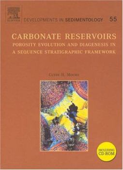 Paperback Carbonate Reservoirs: Porosity, Evolution and Diagenesis in a Sequence Stratigraphic Framework (Volume 55) (Developments in Sedimentology, Volume 55) Book
