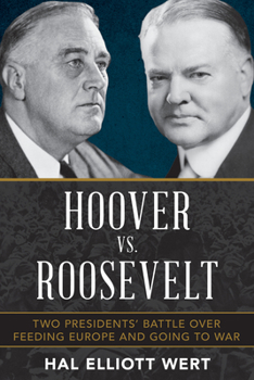 Hardcover Hoover vs. Roosevelt: Two Presidents' Battle Over Feeding Europe and Going to War Book