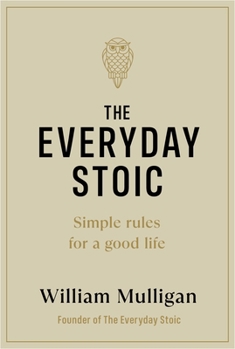 Hardcover The Everyday Stoic: Simple Rules for a Good Life Book