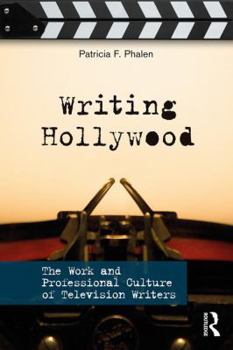 Paperback Writing Hollywood: The Work and Professional Culture of Television Writers Book