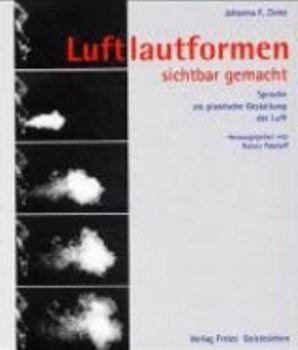 Luftlautformen sichtbar gemacht. Sprache als plastische Gestaltung der Luft.