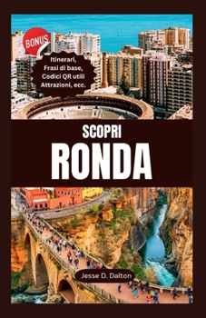 SCOPRI RONDA: il tuo compagno di viaggio nella città senza tempo della Spagna, fatta di ponti, corride e avventure indimenticabili (Esplorando il mondo con Jesse (edizione italiana)) (Italian Edition)
