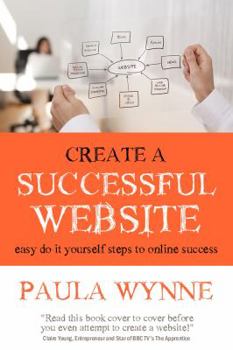 Paperback Create a Successful Website: Easy Do It Yourself Steps to Online Success Book