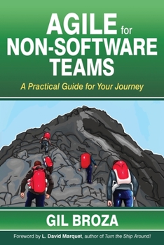 Paperback Agile for Non-Software Teams: A Practical Guide for Your Journey Book