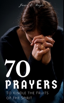Paperback Book of 70 Prayers: To Kindle the Fruits of the Spirit Book