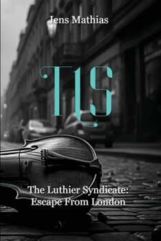 Paperback The Luthier Syndicate: Escape From London Book
